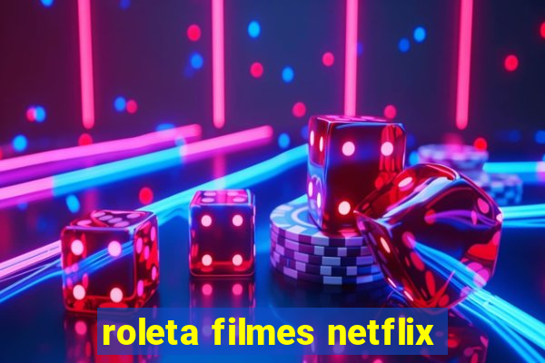 roleta filmes netflix